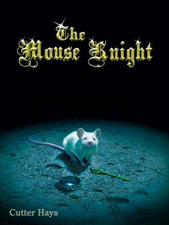 The Mouse Knight © 2006 by Cutter Hays